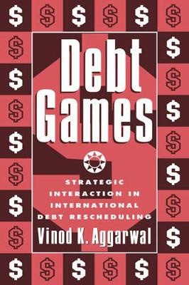 Debt Games by Vinod K. Aggarwal