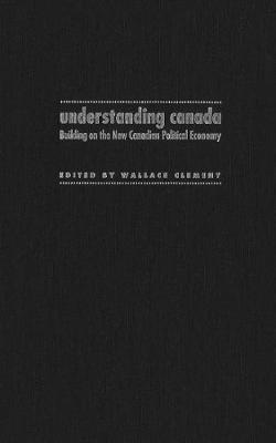 The Understanding Canada by Wallace Clement