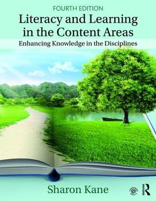 Literacy and Learning in the Content Areas by Sharon Kane