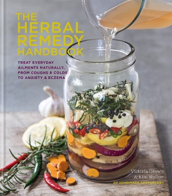 The Herbal Remedy Handbook: Treat everyday ailments naturally, from coughs & colds to anxiety & eczema book