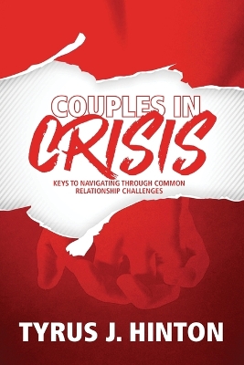Couples in Crisis: Keys to Navigating Through Common Relationship Challenges book