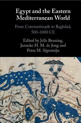 Egypt and the Eastern Mediterranean World: From Constantinople to Baghdad, 500-1000 CE book