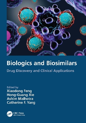 Biologics and Biosimilars: Drug Discovery and Clinical Applications by Xiaodong Feng