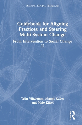 Guidebook for Aligning Practices and Steering Multi-System Change: From Intervention to Social Change II by Triin Vihalemm