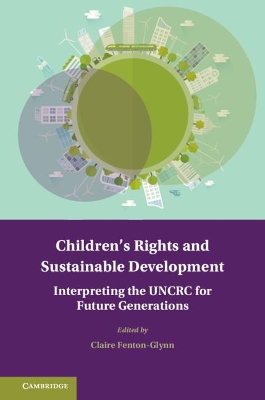 Children's Rights and Sustainable Development: Interpreting the UNCRC for Future Generations book