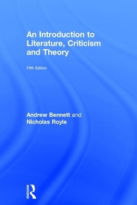 An Introduction to Literature, Criticism and Theory by Andrew Bennett