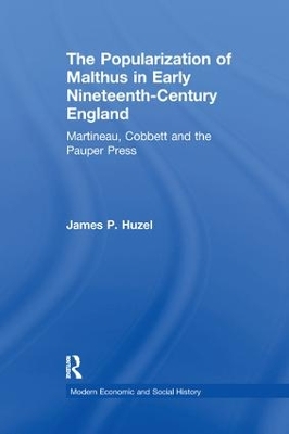 The Popularization of Malthus in Early Nineteenth-Century England: Martineau, Cobbett and the Pauper Press by James P. Huzel