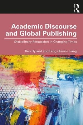 Academic Discourse and Global Publishing: Disciplinary Persuasion in Changing Times by Ken Hyland