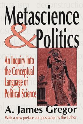 Metascience and Politics by A. James Gregor