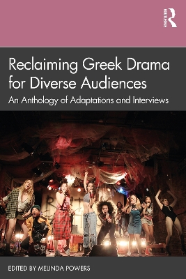 Reclaiming Greek Drama for Diverse Audiences: An Anthology of Adaptations and Interviews book