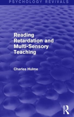 Reading Retardation and Multi-Sensory Teaching (Psychology Revivals) by Charles Hulme