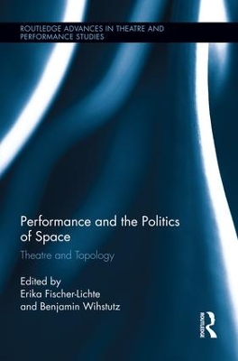 Performance and the Politics of Space by Erika Fischer-Lichte