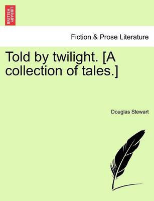 Told by Twilight. [A Collection of Tales.] book