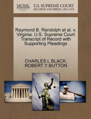 Raymond B. Randolph Et Al. V. Virginia. U.S. Supreme Court Transcript of Record with Supporting Pleadings book