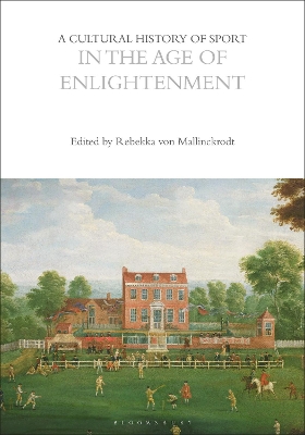 A Cultural History of Sport in the Age of Enlightenment by Rebekka von Mallinckrodt