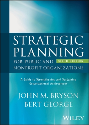 Strategic Planning for Public and Nonprofit Organizations: A Guide to Strengthening and Sustaining Organizational Achievement book