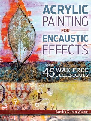 Acrylic Painting for Encaustic Effects book