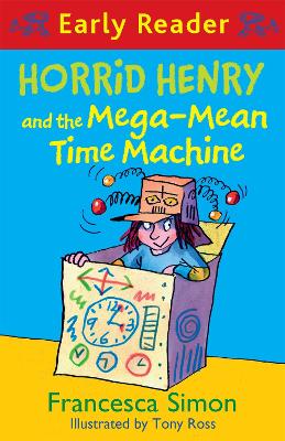 Horrid Henry Early Reader: Horrid Henry and the Mega-Mean Time Machine book