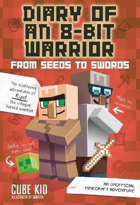 Diary of an 8-Bit Warrior: From Seeds to Swords (Book 2 8-Bit Warrior series) by Cube Kid