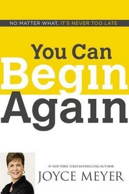 You Can Begin Again by Joyce Meyer