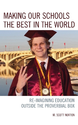 Making our Schools the Best in the World: Re-imagining Education Outside the Proverbial Box book