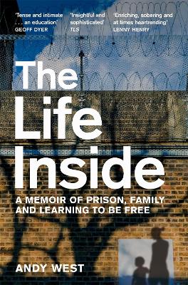 The Life Inside: A Memoir of Prison, Family and Learning to be Free book