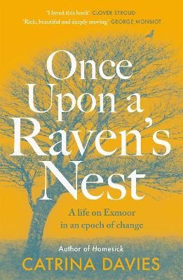 Once Upon a Raven's Nest: a life on Exmoor in an epoch of change by Catrina Davies