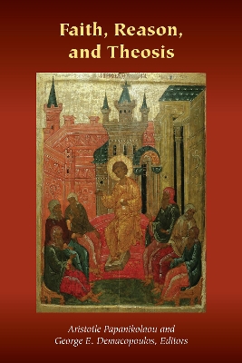 Faith, Reason, and Theosis book