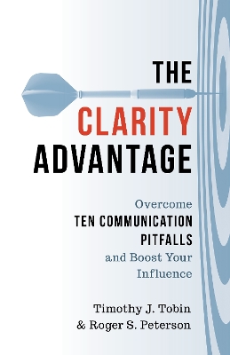 The Clarity Advantage: Overcome Ten Communication Pitfalls and Boost Your Influence book