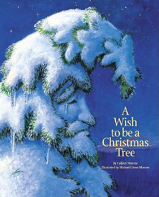 A Wish to be a Christmas Tree by Colleen Monroe