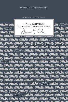 Hard Driving: The 1908 Auto Race From New York to Paris book