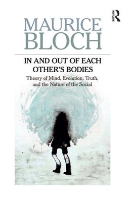 In and Out of Each Other's Bodies by Maurice Bloch