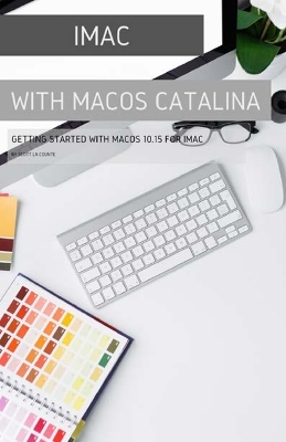iMac with MacOS Catalina: Getting Started with MacOS 10.15 for Mac book