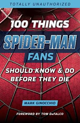 100 Things Spider Man Fans Should Know & Do Before They Die book