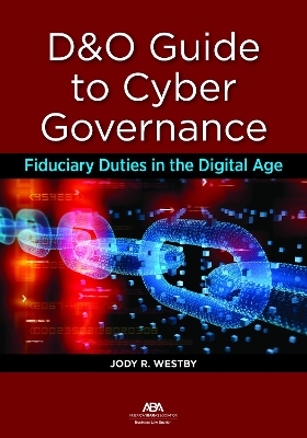 D&O Guide to Cyber Governance: Fiduciary Duties in the Digital Age book