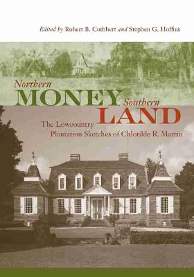 Northern Money, Southern Land: The Lowcountry Plantation Sketches of Chlotilde R. Martin book