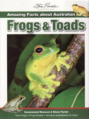 Amazing Facts About Australian Frogs and Toads by Steve Parish