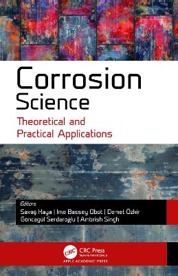 Corrosion Science: Theoretical and Practical Applications by Savas Kaya