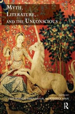 Myth, Literature, and the Unconscious by Leon Burnett