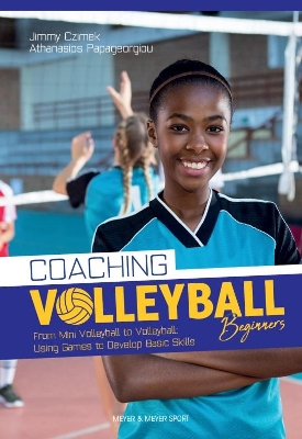 Coaching Volleyball Beginners: Drills & Games to Develop Basic Skills book