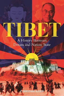 Tibet: A History Between Dream and Nation State book