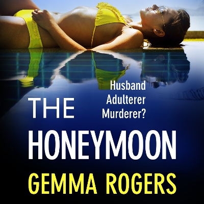 The Honeymoon: An addictive, heart-pounding thriller from Gemma Rogers by Gemma Rogers