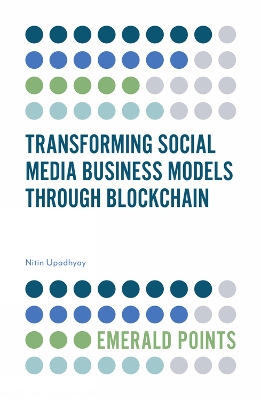 Transforming Social Media Business Models Through Blockchain by Nitin Upadhyay
