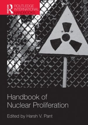 Handbook of Nuclear Proliferation by Harsh V Pant