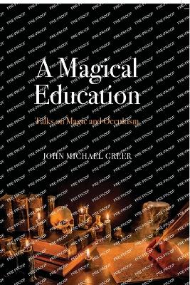 A Magical Education: Talks on Magic and Occultism book