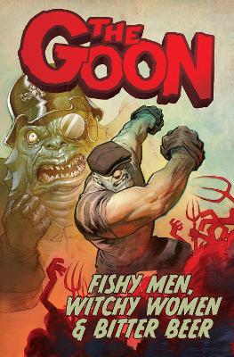 The Goon Volume 3: Fishy Men, Witchy Women & Bitter Beer book