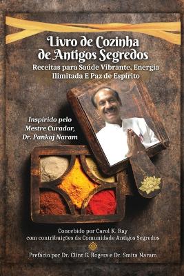 Livro de Cozinha de Antigos Segredos: Receitas para Saúde Vibrante, Energia Ilimitada E Paz de Espírito book