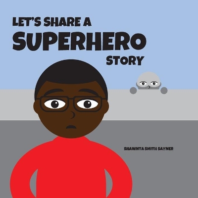 Let's Share a Superhero Story by Shawnta Smith Sayner
