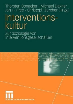 Interventionskultur: Zur Soziologie von Interventionsgesellschaften book