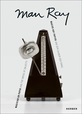 Man Ray: Magician on Paper… and the Magic of Objects book